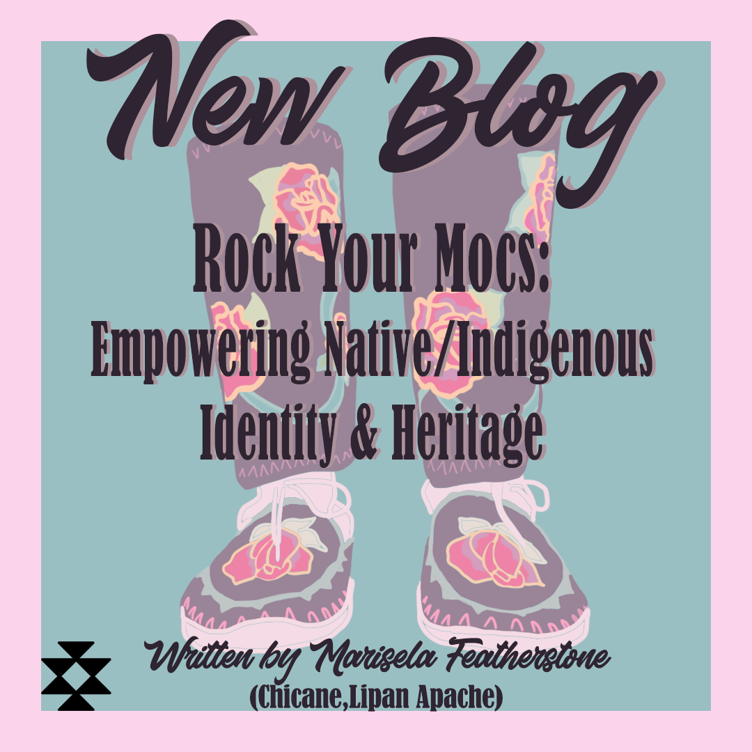 Rock Your Mocs Empowering Native/Indigenous Identity & Heritage