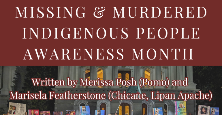 New Blog: Missing & Murdered Indigenous People Awareness Month written by Merissa Posh (Pomo) and Marisela Featherstone (Chicane, Lipan Apache)